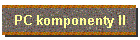 PC komponenty II