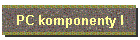PC komponenty I