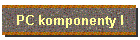 PC komponenty I