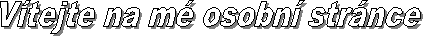 V�tejte na m� osobn� str�nce