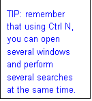 Textové pole: TIP: remember that using Ctrl N, you can open several windows and perform several searches at the same time.